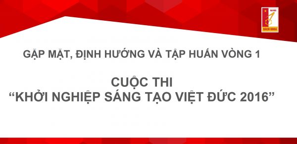 Thông báo buổi gặp mặt, định hướng và tập huấn vòng 1 cuộc thi “Khởi nghiệp sáng tạo Việt Đức 2016”